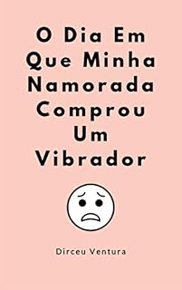 Livro O dia em que minha namorada comprou um vibrador