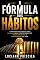 Livro A Fórmula dos Hábitos: O Método Psicológico Para Eliminar Maus Comportamentos, Criar Disciplina e Transformar Sua Vida