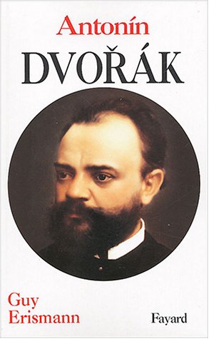 Antonin Dvorak (Musique (56)) (French Edition) by Guy Erismann