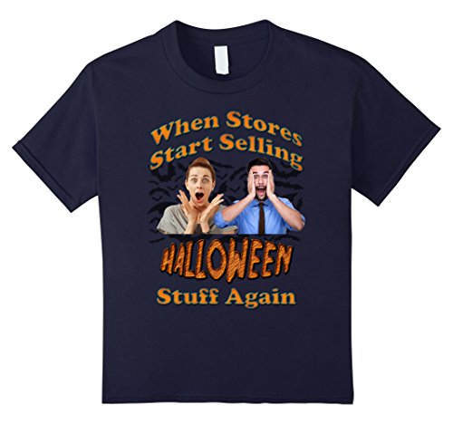 Kids When Stores Start Selling Halloween Stuff Again T-Shirt 6 Navy