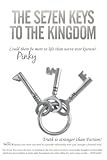 The Se7en Keys to the Kingdom: Could There Be More to Life Than We'Ve Ever Known? by Pinky