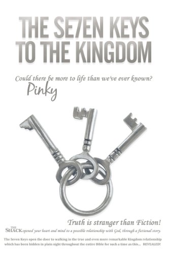 The Se7en Keys to the Kingdom: Could There Be More to Life Than We'Ve Ever Known? by Pinky