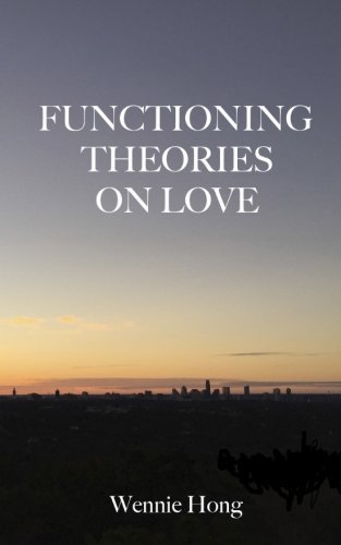 Functioning Theories on Love by Wennie Hong (2015-02-14) by (Paperback)