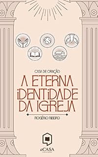 Casa de Oração: A eterna identidade da igreja
