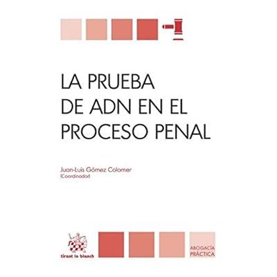 La Prueba de ADN en el Proceso Penal (Abogacía práctica) La Prueba de ADN en el Proceso Penal (Abogacía práctica)