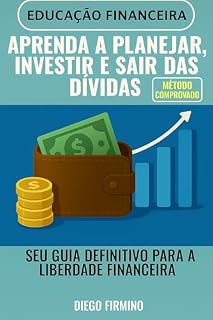 Livro Aprenda a planejar, Investir e sair das Dívidas: Seu Guia Definitivo para a Liberdade Financeira