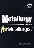 Metallurgy for the Non-Metallurgist (#06169G)