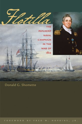 Flotilla: The Patuxent Naval Campaign in the War of 1812 (Johns Hopkins Books on the War of 1812) by Donald G. Shomette