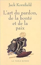 L' art du pardon, de la bonté et de la paix