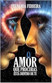 Livro O Amor que procuras está dentro de ti: 21 contos, reflexões e praticas para despertar o melhor que há em ti (Amar Eva Trilogia)