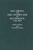 Red Vienna and the Golden Age of Psychology, 1918-1938, Gardner, Sheldon and Stevens, Gwendolyn, 0275940136