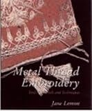 Metal Thread Embroidery: Tools, Materials and Techniques by 