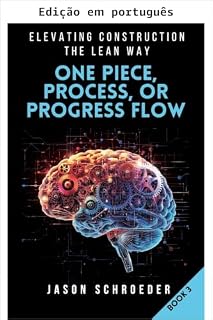 Livro Fluxo de peça única, processo ou progresso (Elevando a construção pelo método Lean Livro 3)