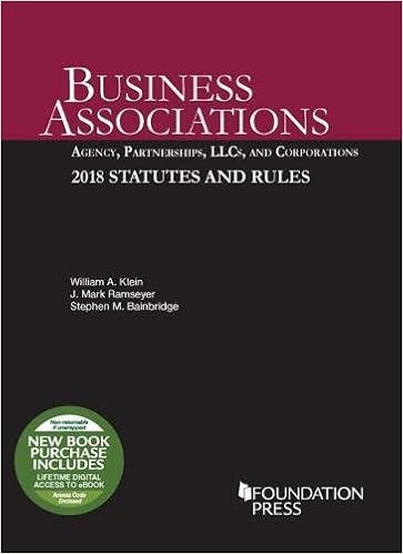 Business Associations: Agency, Partnerships, LLCs, and Corporations: 2018 Statutes and Rules (Selected Statutes) Business Associations: Agency, Partnerships, LLCs, and Corporations: 2018 Statutes and Rules (Selected Statutes)
