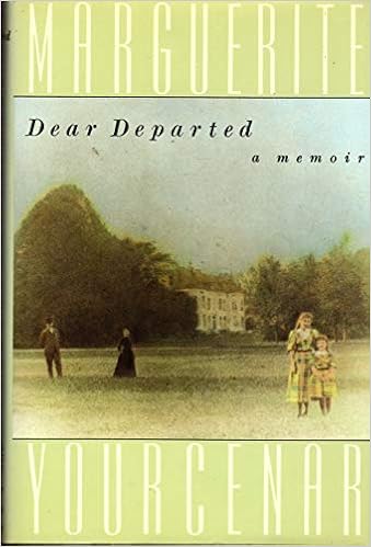 Dear Departed A Memoir Yourcenar Marguerite Amazon Com Books