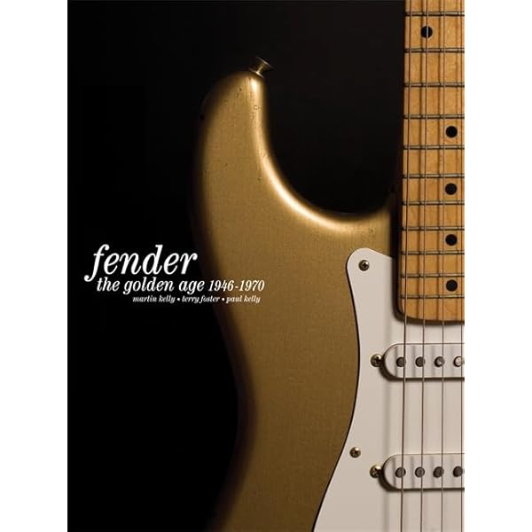 Fender: The Golden Age 1946-1970: Kelly, Martin, Kelly, Paul