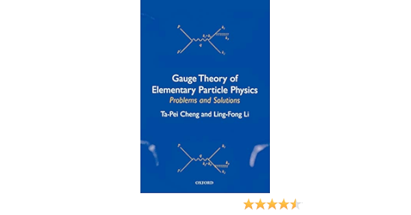 Gauge Theory Of Elementary Particle Physics Problems And Solutions Cheng Ta Pei Li Ling Fong 9780198506218 Amazon Com Books