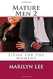 Mature Men 2: Living for the Moment (Volume 2)
