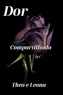 Livro DOR Compartilhada : Theo e Leona