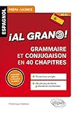 Al grano ! : Grammaire et conjugaison espagnoles en 40 chapitres pour bien débuter et réussir sa p by