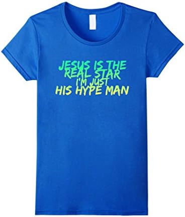 Womens Jesus is the Real Star I'm Just His Hype Man Shirt Small Royal Blue