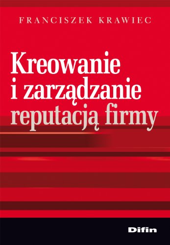Kreowanie i zarzadzanie reputacja firmy