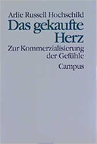Das Gekaufte Herz Zur Kommerzialisierung Der Gefuhle Theorie Und Gesellschaft Hochschild Arlie Russell Beck Gernsheim Elisabeth Kardoff Ernst Von Amazon De Bucher
