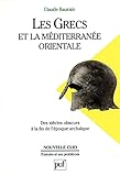 Les Grecs et la Méditerranée orientale. Des « siècles obscurs » à la fin de l'époque archaïq by Claude Baurain