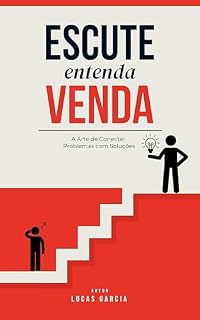 Livro Escute, Entenda, Venda: A Arte de Conectar Problemas com Soluções