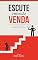 Livro Escute, Entenda, Venda: A Arte de Conectar Problemas com Soluções