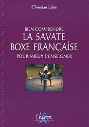 Bien comprendre la boxe française pour mieux l'enseigner