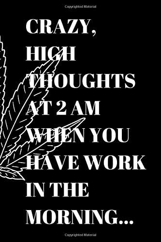 Crazy, High Thoughts At 2 AM When You Have Work in the Morning Paperback – December 21, 2019