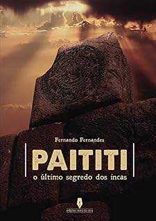 Livro PAITITI: O ÚLTIMO SEGREDO DOS INCAS