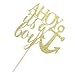 AHOY Its Boy Cake Topper - Baby Shower/Birthday Party/Gender Reveal Party Decorations (Gold）