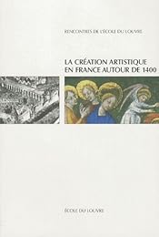 La  création artistique en France autour de 1400