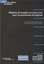 Régimes d'exception en outre-mer pour les personnes étrangères