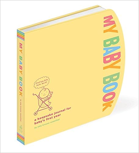 My Baby Book: A Keepsake Journal for Baby's First Year, by Amy Krouse Rosenthal My Baby Book: A Keepsake Journal for Baby's First Year, by Amy Krouse Rosenthal