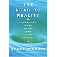 The Road to Reality : A Complete Guide to the Laws of the Universe