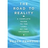 The Road to Reality : A Complete Guide to the Laws of the Universe