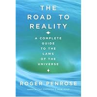 The Road to Reality : A Complete Guide to the Laws of the Universe