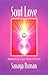 Soul Love: Awakening Your Heart Centers (Sanaya Roman) by Sanaya Roman