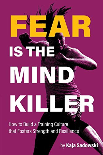 Fear is the Mind Killer: How to Build a Training Culture that Fosters Strength and Resilience - //medicalbooks.filipinodoctors.org