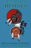 Growing Up Heathen by Minjimendangewin, Valerie Hemlin