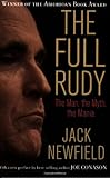 Front cover for the book The Full Rudy: The Man, the Myth, the Mania by Jack Newfield
