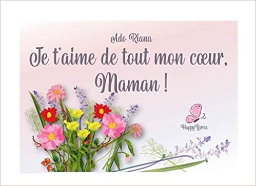 Amazon Com Je T Aime De Tout Mon Coeur Maman French Edition Riana Ado Books