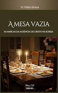 Livro A MESA VAZIA: As marcas da ausência de Cristo na igreja