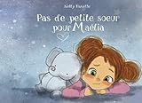 PAS DE PETITE SOEUR POUR MAELIA (French Edition) by Nelly HAVETTE, Julie MACHADO