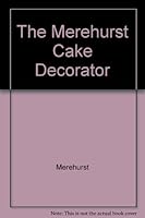 The Merehurst Cake Decorator 1853910651 Book Cover