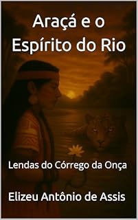 Livro Araçá e o Espírito do Rio: Lendas do Córrego da Onça