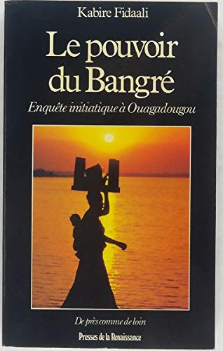Le pouvoir du Bangré: Enquête initiatique à Ouagadougou (Collection 